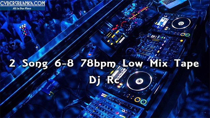 2 Song 6-8 78bpm Low Mix Tape Dj Rc