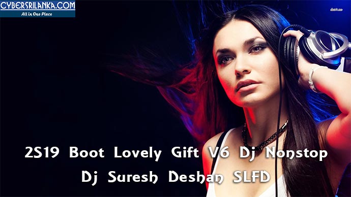 2S19 Boot Lovely Gift V6 Dj Nonstop Dj Suresh Deshan SLFD