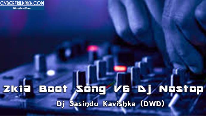 2k19 Boot Song V6 Dj Nostop Dj Sasindu Kavishka (DWD)
