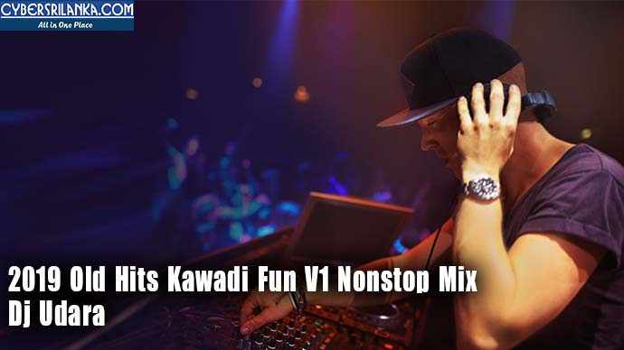 2019 Old Hits Kawadi Fun V1 Nonstop Mix Dj Udara