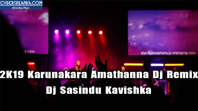 2K19 Karunakara Amathanna Dj Remix Dj Sasindu Kavishka