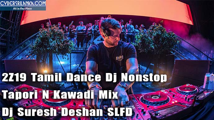 2Z19 Tamil Dance Dj Nonstop Tapori N Kawadi Mix Dj Suresh Deshan SLFD