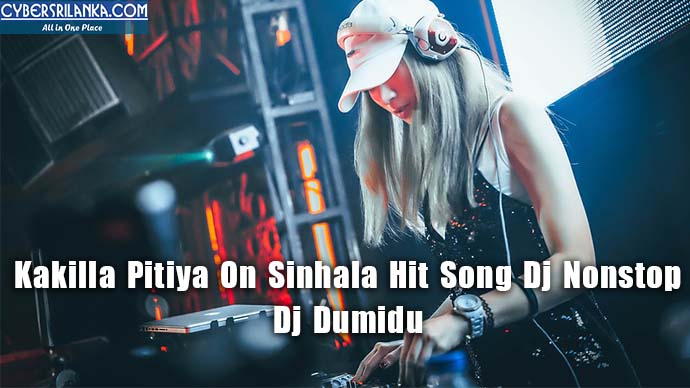 Kakilla Pitiya On Sinhala Hit Song Dj Nonstop - Dj Dumidu