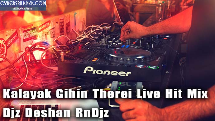 Kalayak Gihin Therei Live Hit Mix Djz Deshan RnDjz