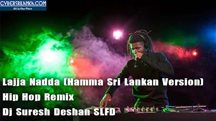 Lajja Nadda (Hamma Sri Lankan Version) Hip Hop Remix Dj Suresh Deshan SLFD