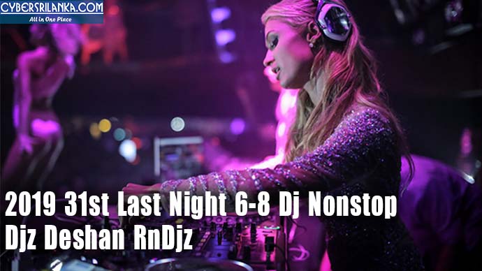 2019 31st Last Night 6-8 Dj Nonstop Djz Deshan RnDjz