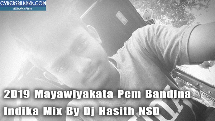 2D19 Mayawiyakata Pem Bandina Indika Mix By Dj Hasith NSD