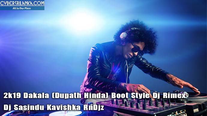 2k19 Dakala (Dupath Hinda) Boot Style Dj Rimex Dj Sasindu Kavishka RnDjz