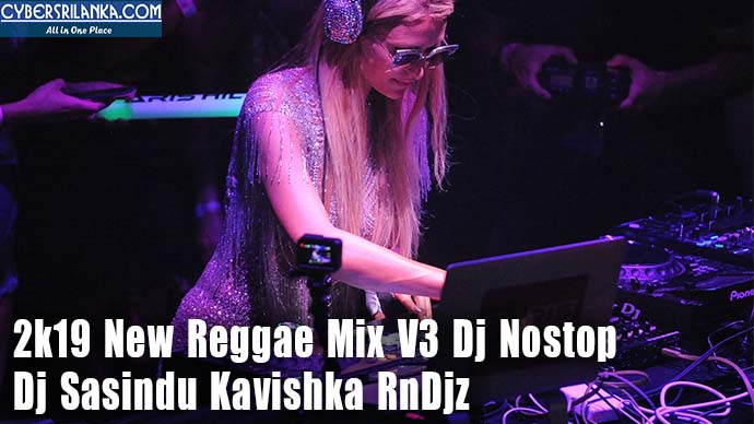 2k19 New Reggae Mix V3 Dj Nostop Dj Sasindu Kavishka RnDjz
