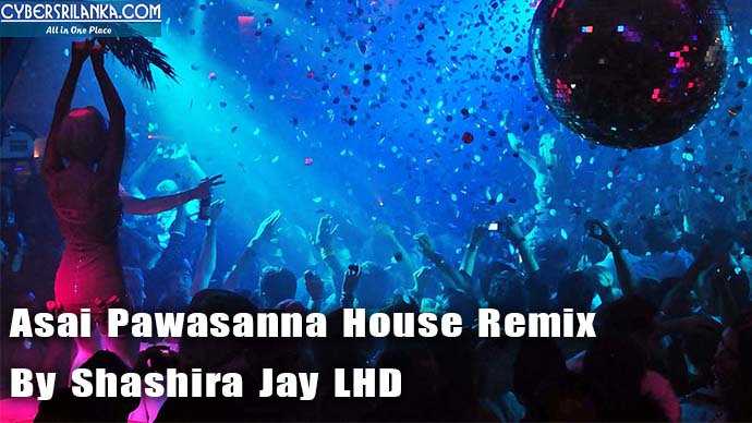 Asai Pawasanna House Remix By Shashira Jay LHD