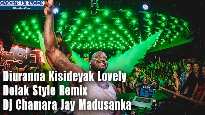 Diuranna Kisideyak Lovely Dolak Style Remix By Dj Chamara Jay Madusanka