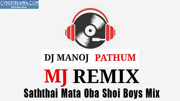 Saththai Mata Oba Shoi Boys Mix Dj Manoj Pathum MJ