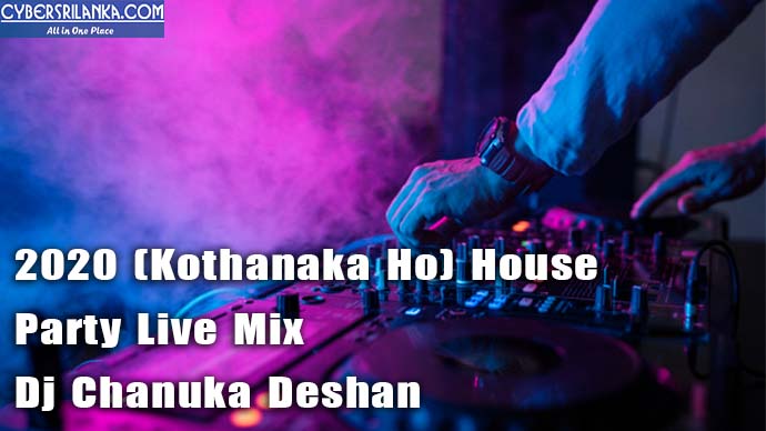 2020 (Kothanaka Ho) House Party Live Mix - Dj Chanuka Deshan