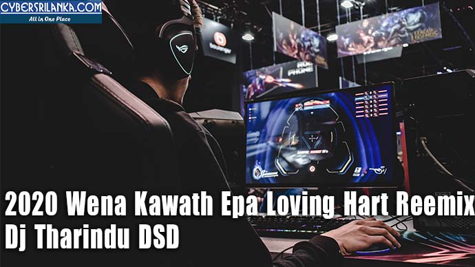 2020 Wena Kawath Epa Loving Hart Reemix - Dj Tharindu DSD