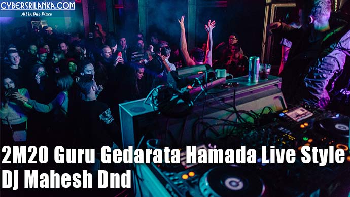 2M20 Guru Gedarata Hamada Live Style - Dj Mahesh Dnd