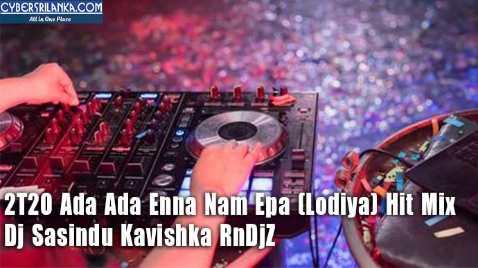 2T20 Ada Ada Enna Nam Epa (Lodiya) Hit Mix - Dj Sasindu Kavishka RnDjZ