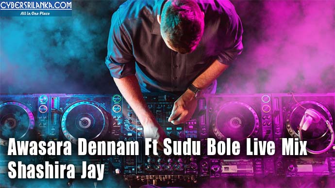 Awasara Dennam Ft Sudu Bole Live Mix - Shashira Jay