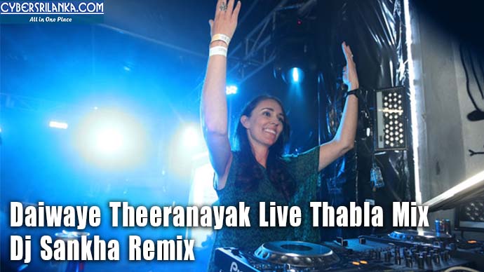 Daiwaye Theeranayak Live Thabla Mix - Dj Sankha Remix