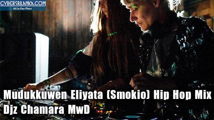 Mudukkuwen Eliyata (Smokio) Hip Hop Mix - Djz Chamara MwD