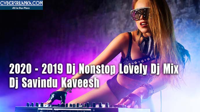 2020 - 2019 Dj Nonstop Lovely Dj Mix - Dj Savindu Kaveesh