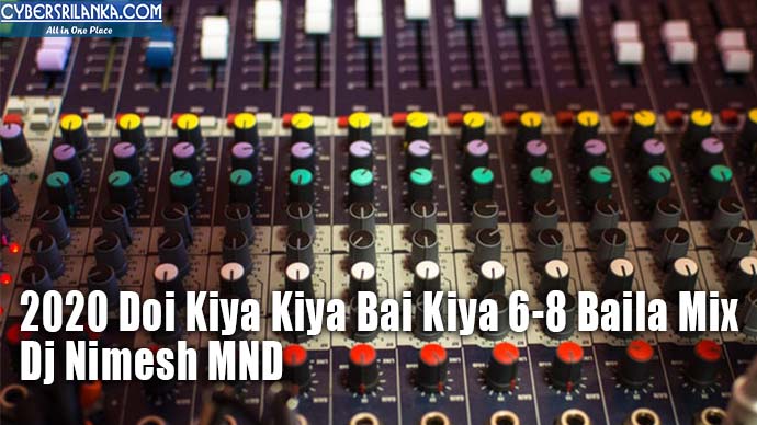 2020 Doi Kiya Kiya Bai Kiya 6-8 Baila Mix - Dj Nimesh MND