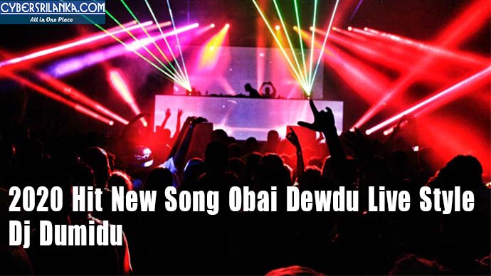 2020 Hit New Song Obai Dewdu Live Style - Dj Dumidu