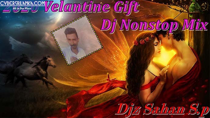 2020 Velantine Gift Dj Nonstop Mix - Djz Sahan Sp