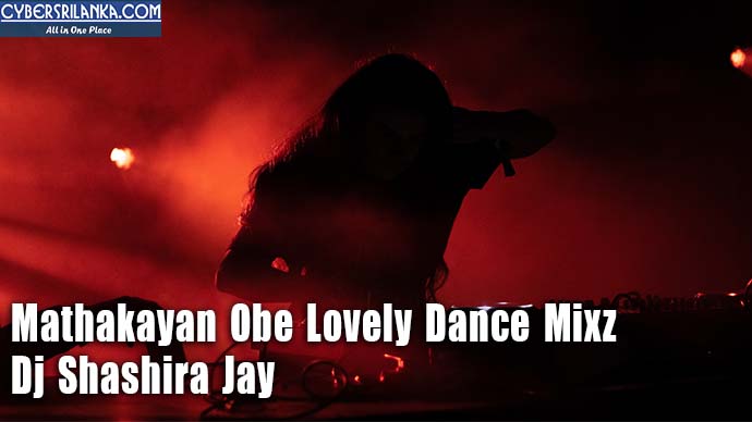 Mathakayan Obe Lovely Dance Mixz By Dj Shashira Jay