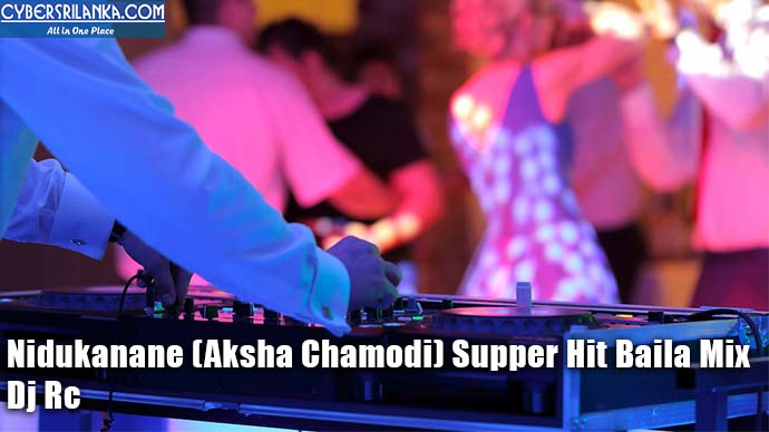 Nidukanane (Aksha Chamodi) Supper Hit Baila Mix - Dj Rc