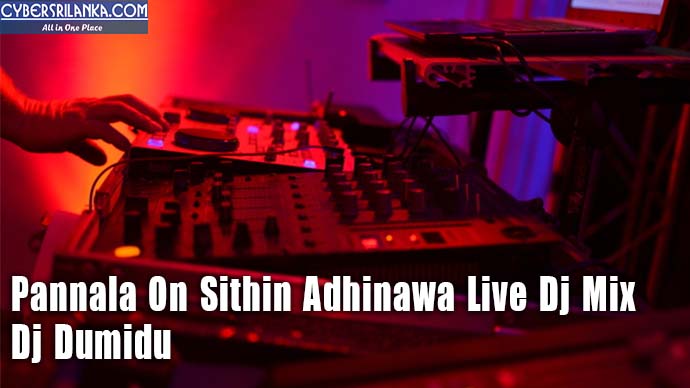 Pannala On Sithin Adhinawa Live Dj Mix - Dj Dumidu