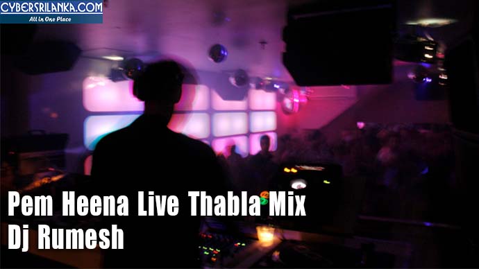 Pem Heena Live Thabla Mix - Dj Rumesh
