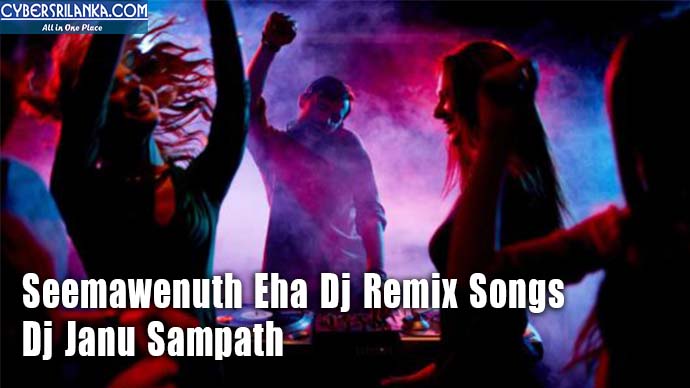 Seemawenuth Eha Dj Remix Songs - Dj Janu Sampath