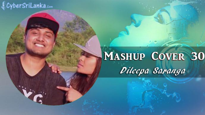 Mashup Cover 30 Dileepa Saranga