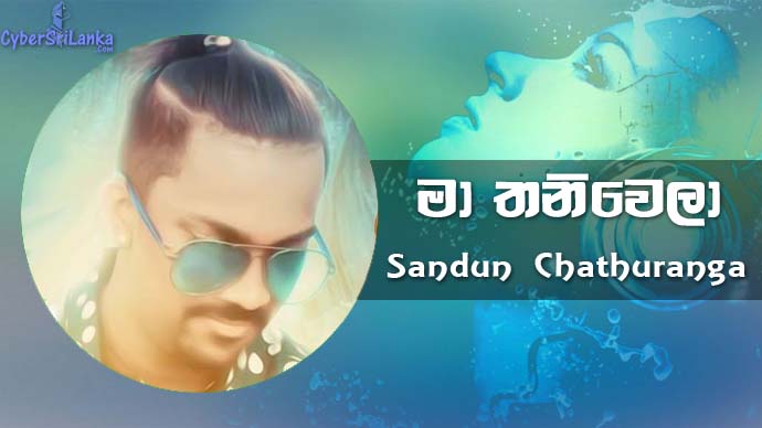 Ma Thaniwela Sandun Chathuranga