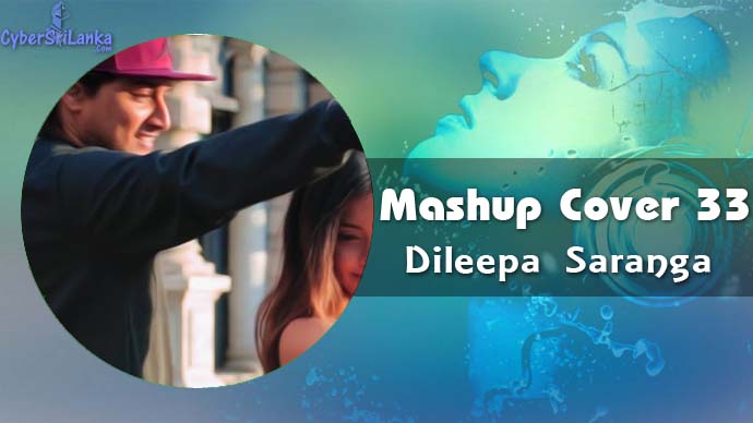 Mashup Cover 33 Dileepa Saranga