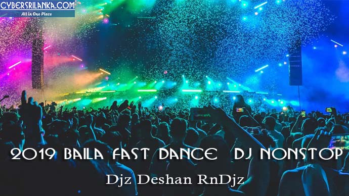 2019 Baila Fast Dance Dj Nonstop Djz Deshan RnDjz