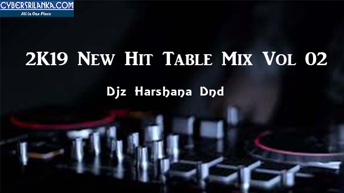 2K19 New Hit Table Mix Vol 02 - Djz Harshana Dnd
