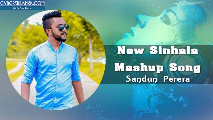 New Sinhala Mashup Song Sandun Perera