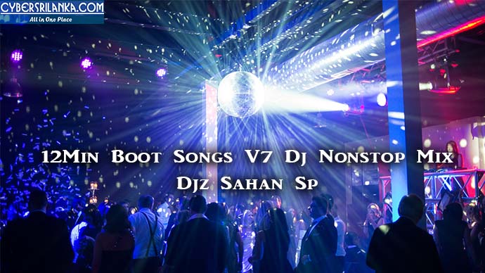 12Min Boot Songs V7 Dj Nonstop Mix Djz Sahan Sp