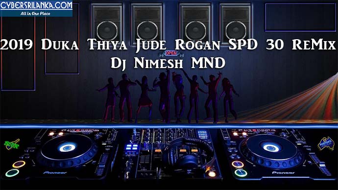 2019 Duka Thiya Jude Rogan SPD 30 ReMix Dj Nimesh MND