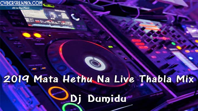2019 Mata Hethu Na Live Thabla Mix Dj Dumidu