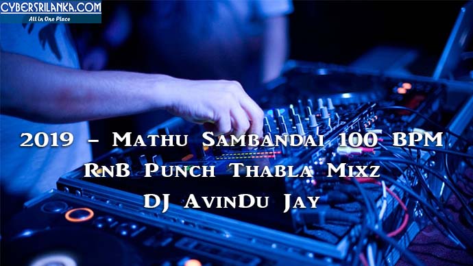 2019 - Mathu Sambandai 100 BPM RnB Punch Thabla Mixz DJ AvinDu Jay