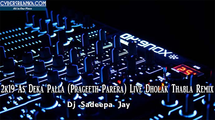 2k19 As Deka Palla (Prageeth Parera) Live Dholak Thabla Remix Dj Sadeepa Jay