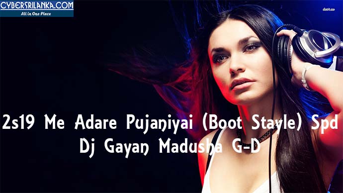 2s19 Me Adare Pujaniyai (Boot Stayle) Spd Dj Gayan Madusha G-D