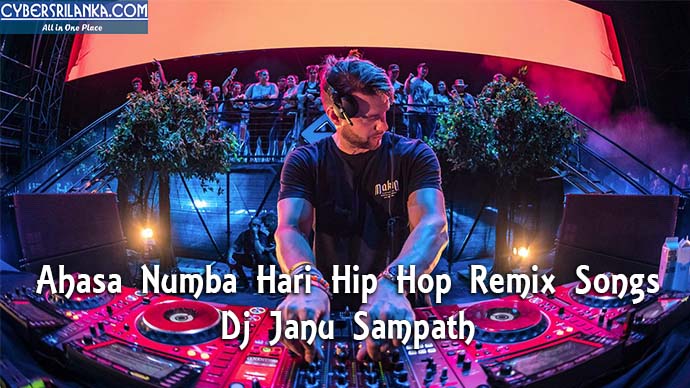 Ahasa Numba Hari Hip Hop Remix Songs Dj Janu Sampath