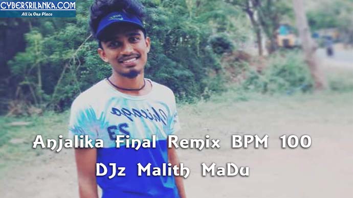 Anjalika Final Remix BPM 100 DJz Malith MaDu