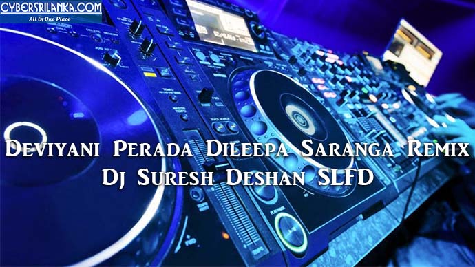 Deviyani Perada Dileepa Saranga Remix Dj Suresh Deshan SLFD