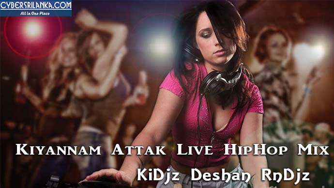 Kiyannam Attak Live HipHop Mix Djz Deshan RnDjz