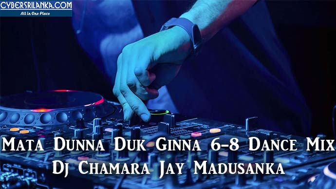Mata Dunna Duk Ginna 6-8 Dance Mix - Dj Chamara Jay Madusanka