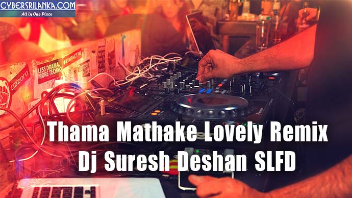 Thama Mathake Lovely Remix Dj Suresh Deshan SLFD